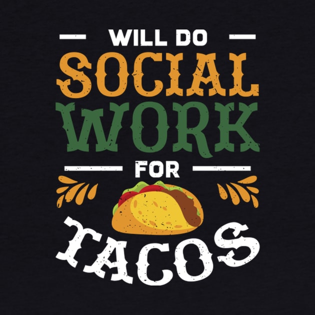 Social Worker Will Do Social Work For Tacos by SperkerFulis